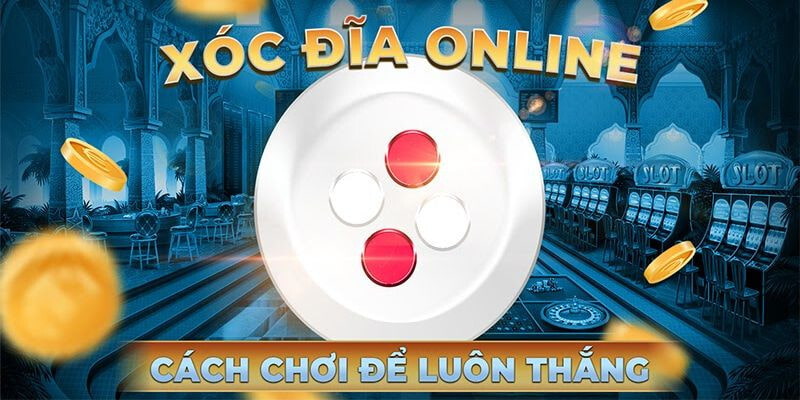 Các mẹo hay chinh phục xóc đĩa tại 23win